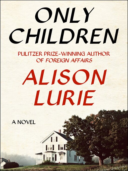 Title details for Only Children by Alison Lurie - Available